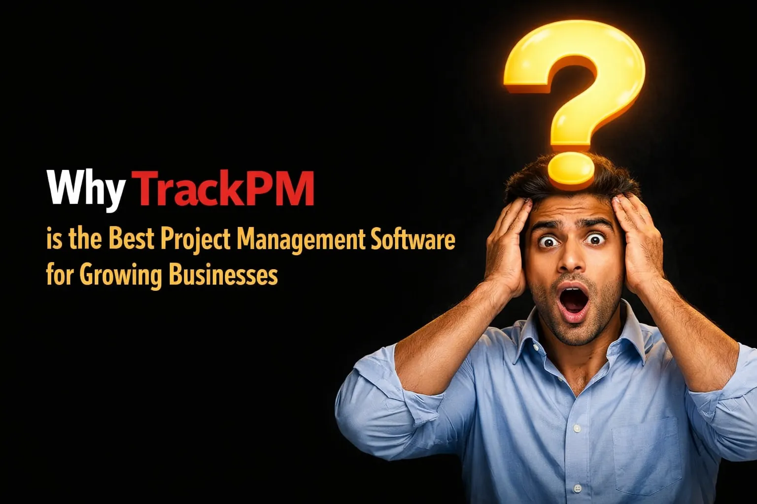 Why TrackPM is the Best Project Management Software for Growing Businesses